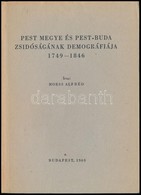 Moess Alfréd: Pest Megye és Pest-Buda Zsidóságának Demográfiája. 1749-1846. Scheiber Sándor Előszavával. Magyarországi Z - Unclassified