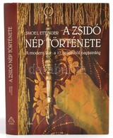 Smoel Ettinger: A Zsidó Nép Története. A Modern Kor: A 17. Századtól Napjainkig. Fordította: Zalotay Melinda, Bányai Lás - Zonder Classificatie