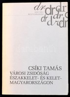 Csíki Tamás: Városi Zsidóság északkelet- és Kelet Magyarországon. Doktori Mestermunkák. Bp., 1999, Osiris. Kiadói Papírk - Zonder Classificatie