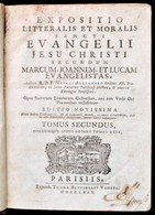 Alexandre, Noël: Expositio Litteralis Et Moralis Sancti Evangelii Jesu Christi Secundum Marcum, Joannem Et Lucam Evangel - Non Classificati