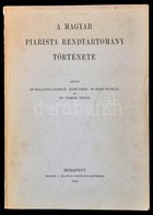 Dr. Balanyi György-Bíró Imre-Dr. Bíró Vencel-Dr. Tomek Vince: A Magyar Piarista Rendtartomány Története. Bp.,1943, Magya - Ohne Zuordnung