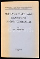 Galla Ferenc: Marnavics Tomkó János Boszniai Püspök Magyar Vonatkozásai. Közrebocsátja A Római Magyar Történetkutató Int - Non Classés