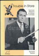 Richard Dacre: Trouble In Store. Norman Wisdom: A Career In Comedy. Hn.,én., T.C. Farries. Angol Nyelven. Kiadói Papírkö - Zonder Classificatie