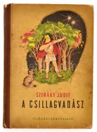 Sziráky Judit: A Csillagvadász. Fazekas Lajos Rajzaival. Bp., 1955, Ifjúsági Könyvkiadó. Kiadói Félvászon Kötés, Kopotta - Non Classés