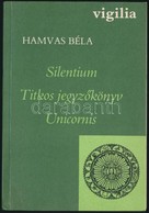 Hamvas Béla: Silentium. Titkos Jegyzőkönyv. Unicornis. Bp., 1987, Vigilia. Első Kiadás. Kiadói Papírkötés. - Zonder Classificatie