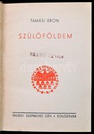 Tamási Áron: Szülőföldem, Kolozsvár 1940, Erdélyi Szépmíves Céh Jubileumi Díszkiadása Dombornyomott Kiadói Vászonkötés - Non Classés