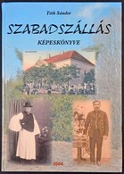 Tóth Sándor: Szabadszállás Képeskönyve. Kiadja Szabadszállás Város Önkörmányzata. Text Nyomda Kft. 2004. 245 Old. - Non Classés