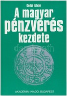 Gedai István: A Magyar Pénzverés Kezdete. Budapest, Akadémiai Kiadó, 1986. Használt, De Szép állapotban. - Zonder Classificatie