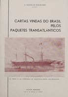 Brazil, Bibliography. 1977. CARTAS VINDAS DO BRASIL, PELOS, PAQUETES TRANSATLANTICOS. A.Guedes De Magalhaes. Oport, 1977 - Altri & Non Classificati