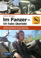 Im Panzer - Ich Habe überlebt. Stationen Und Impressionen Des Lebensweges Eines Panzersoldaten Der Deutschen Wehrmacht - Deutsch