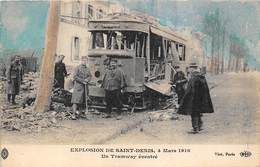 93-SAINT-DENIS- EXPLOSION DE ST-DENIS 4 MARS 1916 - UN TRAMWAY EVENTRE - Saint Denis