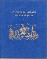 La Poste En Alsace Au Temps Jadis Jusqu à La Révolution De 1789 - De Michel DUPOUY - 1963 - Autres & Non Classés