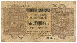 5 LIRE FALSO D'EPOCA BIGLIETTO CONSORZIALE REGNO D'ITALIA 30/04/1874 MB+ - [ 8] Fictifs & Specimens