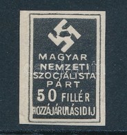 Magyar Nemzeti Szocialista Párt 50f Hozzájárulási Díj Bélyeg - Non Classificati