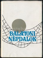 Nyék  Sándor: Balatoni Népdalok. Bp., 1982. Veszprém Megyei Tanács. Egészvászon Kötésben, Papír Védőborítóval - Altri & Non Classificati