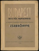 Budapest 1873-tól Napjainkig. A Székesfővárosi Statisztikai Hivatal Zsebkönyve. Bp., 1945, Budapest Székesfőváros Statis - Non Classés