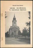 Gacsári Kiss Sándor: Szolnok - Vár Főplébánia és Vártemplom Története. Szolnok, 1990, Szolnok-Vár Római Katolikus Egyház - Non Classés