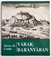 Veress D. Csaba: Várak Baranyában. Bp., 1992. Zrínyi. Kiadói Kartonálásban - Non Classés