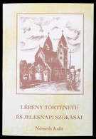 Németh Judit: Lébény Története és Jelesnapi Szokásai.  Győr, 1995. Hazánk. Kiadói Papírborítékban. Tulajdonosi Bejegyzés - Non Classificati