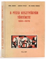 Déri János, Dr. Gungl Ferenc, Jancsi Gyula: A Pécsi Kesztyűgyár Története 1861-1976. Pécs, 1977, Pécsi Kesztyűgyár. Kiad - Ohne Zuordnung