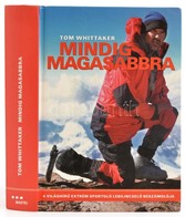 Whittaker, Tom: Mindig Magasabbra. 2001, Bastei Budapest. Kiadói Kartonált Kötés, Jó állapotban. - Non Classés