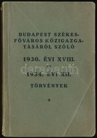 Budapest Székesfőváros Közigazgatásáról Szóló 1930. XVIII. és 1934. évi XII. Törvények. Bp.,1934, Budapest Székesfőváros - Zonder Classificatie