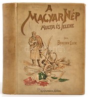 Benedek Elek: A Magyar Nép Múltja és Jelene I. Kötet. A Szolgaságtól A Szabadságig. Bp., 1898, Atheaneum. Kiadói Festett - Non Classificati