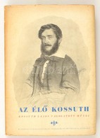 Az élő Kossuth. Kossuth Lajos Válogatott Művei. Politikai Remekművek. I. Kötet. Szerkesztette és Bevezette: Katona Jenő. - Non Classificati