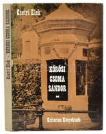 Csetri Elek: Kőrösi Csoma Sándor. Bukarest, 1984, Kriterion. Kiadói Kartonált Kötés, Papír Védőborítóval, Jó állapotban. - Unclassified