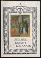 Vég Gábor: Királyi Hétköznapok. Bp.,1995, Ferenczy. Kiadói Kartonált Papírkötés. A Szerző által Dedikált. - Ohne Zuordnung