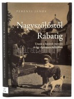 Perényi János: Nagyszőlőstől Rabatig. Utazások A Határok Mentén és Egy Diplomata Múltjában. 2015, Méry Ratio. Kiadói Kar - Ohne Zuordnung