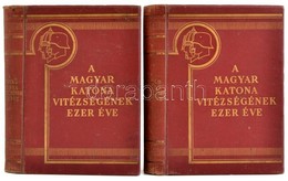 A Magyar Katona Vitézségének Ezer éve I-II. Kötet. Szerk.: Pilch Jenő. Horthy Miklós, József Kir Herceg Tábornagy, Gömbö - Sin Clasificación