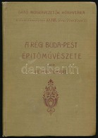 Petrik Albert: A Régi Buda-Pest építőművészete IV. Rész. Építő Munkavezetők Könyvtára. XXXVI. Kötet. Szerk.: Jakabffy Fe - Non Classificati