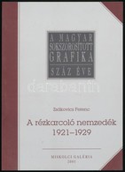 Zsákovics Ferenc: A Rézkarcoló Nemzedék. 1921-1929. A Rézkarcművészet Megújulása Magyarországon Az Első Világháború Után - Sin Clasificación