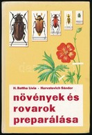 H. Battha Lívia-Horvatovich Sándor: Növények és Rovarok Preparálása. Bp.,1978, Natura.Kiadói Kartonált Papírkötés. - Non Classificati