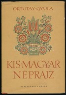 Ortutay Gyula: Kis Magyar Néprajz. Bp.,1958,Bibliotheca Kiadó. Harmadik, Bővített és Javított Kiadás. Kiadói Félvászon-k - Non Classificati