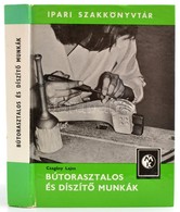 Czagány Lajos: Bútorasztalos és Díszítő Munkák. 2. Kiadás. Bp., 1980, Műszaki Könyvkiadó. Ábrákkal és Képekkel Illusztrá - Zonder Classificatie