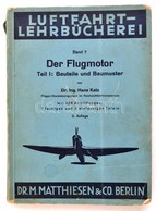 Dr. Ing. Hans Katz: Der Flugmotor. Teil. I. Bauteile Und Baumuster. Luftfahrt-Lehrbücherei. Berlin, 1942, Dr. M. Matthie - Zonder Classificatie
