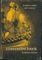 Marjai Imre-Kő Tamás: Történelmi Hajók Modellezése. Bp.,1966, Táncsics, 251+2 P. Kiadói Kartonált Papírkötés, Kissé Kopo - Zonder Classificatie