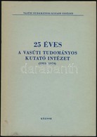 25 éves A Vasúti Tudományos Kutató Intézet. (1951-1976.) Összeáll.: Dr. Nagy József. Bp.,1976,KÖZDOK. Kiadói Papírkötés, - Zonder Classificatie