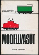 Gerhard Trost: Modellvasút. Fordította: Vörös Iván. Bp., 1972, Műszaki. Kiadói Kartonált Papírkötés. - Zonder Classificatie