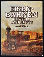 O. S. Nock: Eisenbahnen. Gester Und Heute. München, 1977, Wilhelm Heyne. Német Nyelven. Kiadói Papírkötés. - Non Classificati