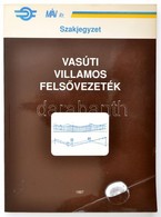 Rónai Endre: Vasúti Villamos Felsővezeték. Bp., 1997, MÁV Rt. Szakjegyzet. Kiadói Papírkötés. - Ohne Zuordnung