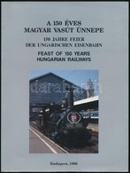 Dr. Heller György-Holcsik Ferenc-Dr. Horváth Ferenc: A 150 éves Magyar Vasút ünnepe. Szerk.: Mezei István. Bp.,1996, MÁV - Unclassified