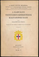 Fallenbüchl Ferenc: A Rabváltó Trinitárius Szerzetesek Magyarországon. 43 ábrával.
Budapest, 1940. Stephaneum Nyomda. 17 - Unclassified