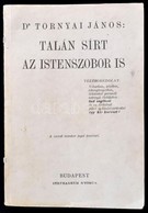 Dr. Tornyai János: Talán Sírt Az Istenszobor Is. Bp.,(1947),Stephaneum, 492 P. Kiadói Papírkötés. A Szerző, Dr. Tornyai  - Unclassified