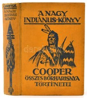 [James Fenimore ]Cooper: A Nagy Indiánuskönyv. Az összes Bőrharisnya Történetek. Az Ifjúság Számára átdolgozta: Honti Re - Non Classificati