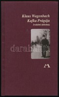 Wagenbach, Klaus: Kafka Prágája. Irodalmi útikalauz. 2006, Atlantisz. Kiadói Egészvászon Kötés, Műanyag Védőborítóval, J - Non Classés