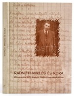 Radnóti Miklós és Kora. Szerk.: Dr. Gordon Győri János. Tudományos Programszervező és Társszerkesztő: Kiss Zsuzsanna. Bp - Zonder Classificatie