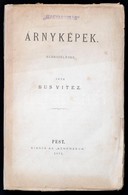 (Matkovich Pál) Bús Vitéz: Árnyképek. Elbeszélések.
Pest, 1871, Athenaeum. 1 Lev., 201 L. Fűzve - Non Classés